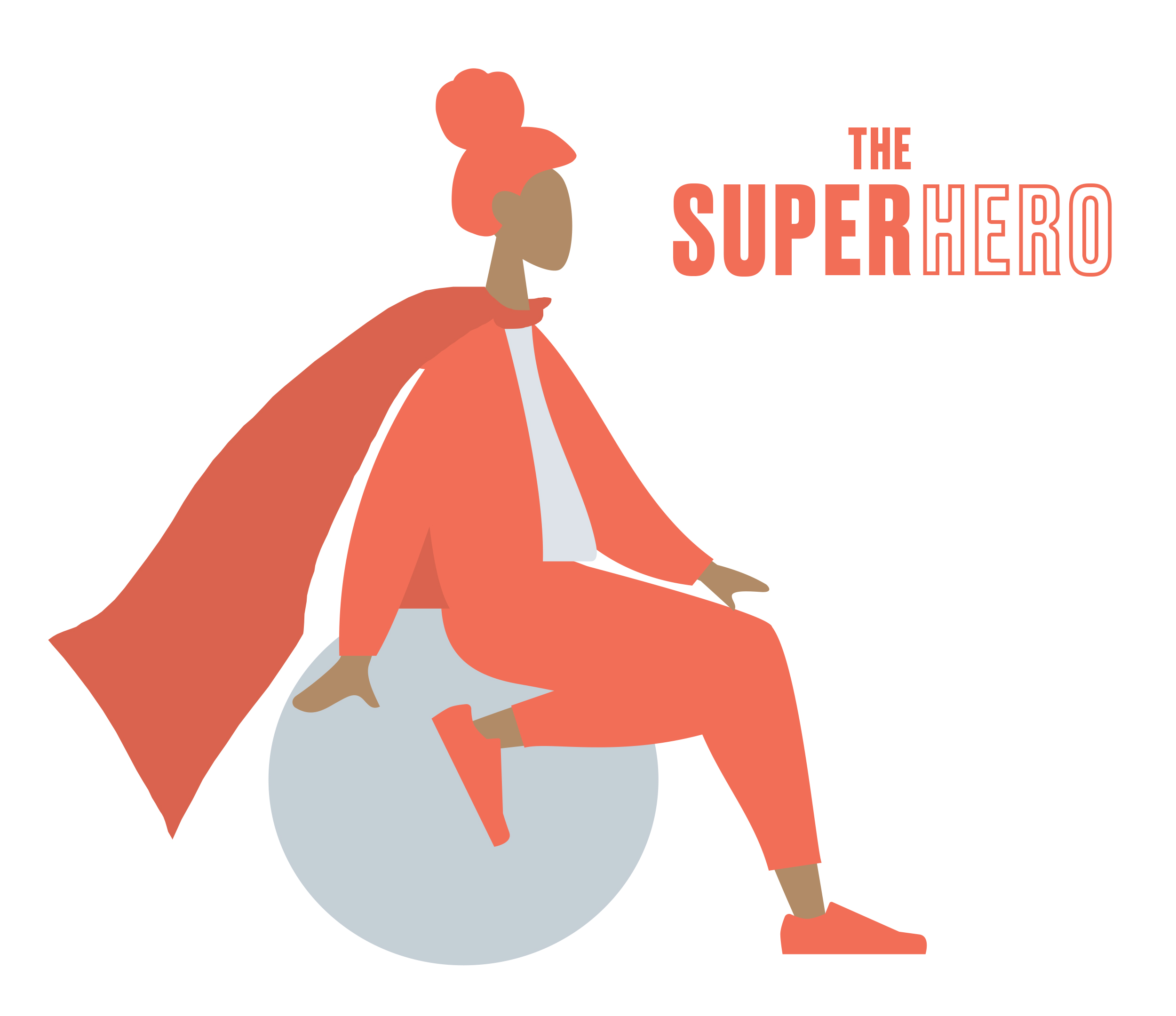 An illustration of a women wearing a cape, sitting on a ball. The caption reads The Superhero.